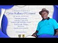 Cyrus Wallace O'Connor - The Celebration Of His Wonderful Life.