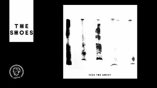 The Shoes - Feed The Ghost