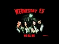 WEDNESDAY 13 - WE ALL DIE 