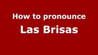 How to pronounce Las Brisas