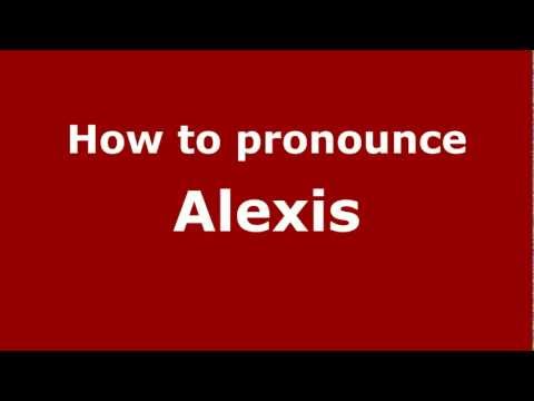 How to Pronounce Alexis - PronounceNames.com
