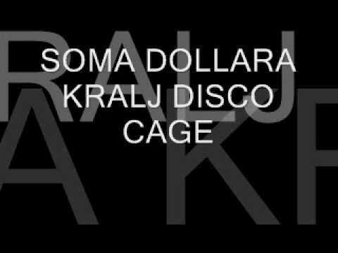 SOMA DOLLARA-KRALJ DISCO CAGE
