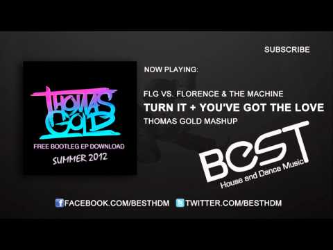 Fedde Le Grand vs. Florence & The Machine - Turn It + You've Got The Love (Thomas Gold Mashup)