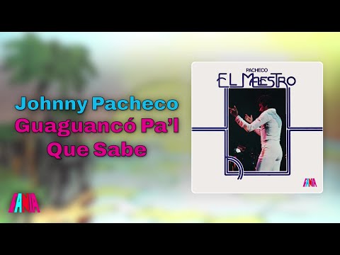 Johnny Pacheco - Guaguancó Pa’l Que Sabe (Audio Oficial)
