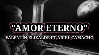 Amor Eterno - Valentin Elizalde Ft Ariel Camacho