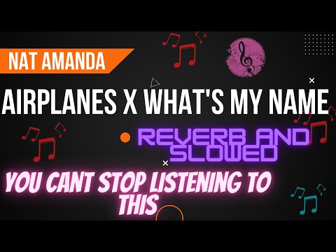 Nat Amanda - Airplanes x What's My Name (Full Version) Reverb And Slowed Use Headphones 🎧#VerbXMusic