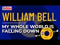 William Bell - My Whole World Is Falling Down (Official Audio)