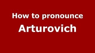 How to pronounce Arturovich