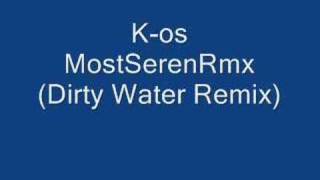 K-os MostSerenRmx (Dirty Water Remix)