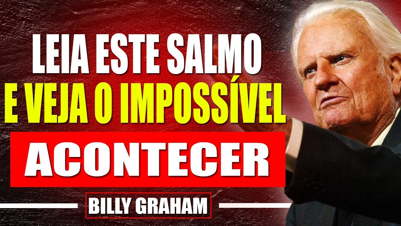LEIA ESTE SALMO ANTES DE DORMIR E VEJA O MILAGRE ACONTECER | Billy Graham