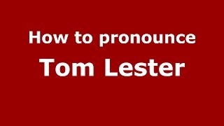 How to pronounce Tom Lester
