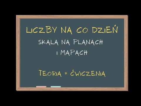 JAK PRZELICZAĆ SKALĘ NA PLANACH I MAPACH TEORIA I ĆWICZENIA Matematyka Szkoła Podstawowa klasa 6