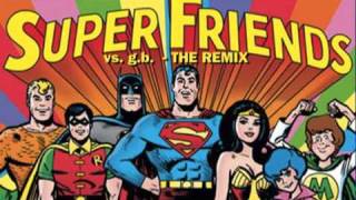 Superfriends Theme - g.b. Remix