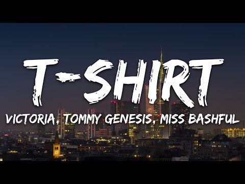 Victoria, Tommy Genesis, Miss Bashful - T-Shirt (Testo/Lyrics)