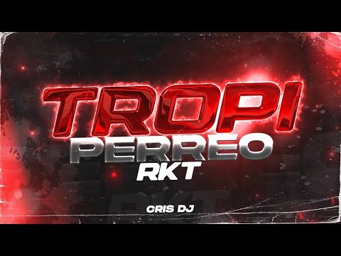 TROPI PERREO🇨🇴🥂 - MEGA RKT - CRIS DJ