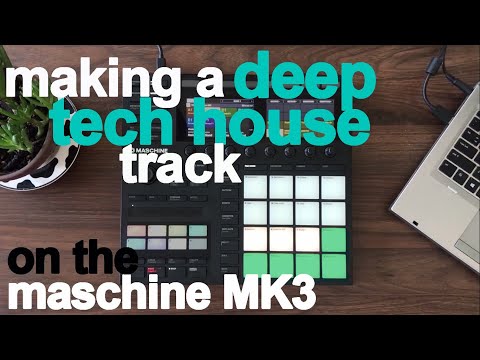 Making a deep minimal tech house track on the Maschine MK3