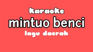 Download lagu KARAOKE MINTUO BENCI_lirik mp3