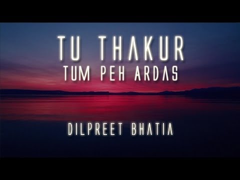 Tu Thakur Tum Peh Ardas | Dilpreet Bhatia