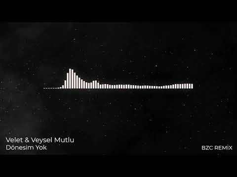 Velet & Veysel Mutlu - Dönesim Yok ( BZC REMİX )