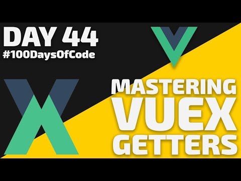 Vuex - Getters with Vue JS - Day 44 - #100DaysOfCode