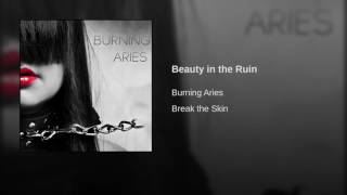 Burning Aries - Beauty in the Ruin