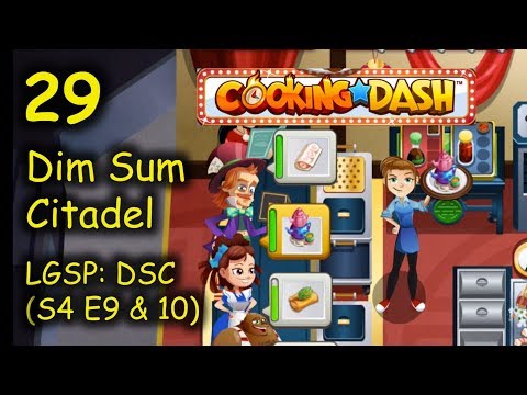 LGSP: DSC - Part 29 (S4 E9 & 10) = Mad Hatter is here!!! (Cooking Dash - Dim Sum Citadel)