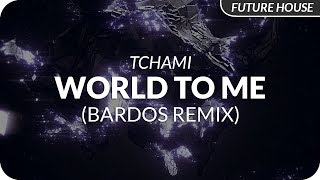 Tchami - World to Me (Bardos Remix)