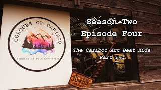 Colours of Cariboo S2 Ep 04
