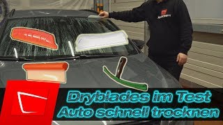 Dryblades im Test - Auto trocknen - California Dry Blade - Jelly Blade - Sonax Flexi Blade - Nigrin