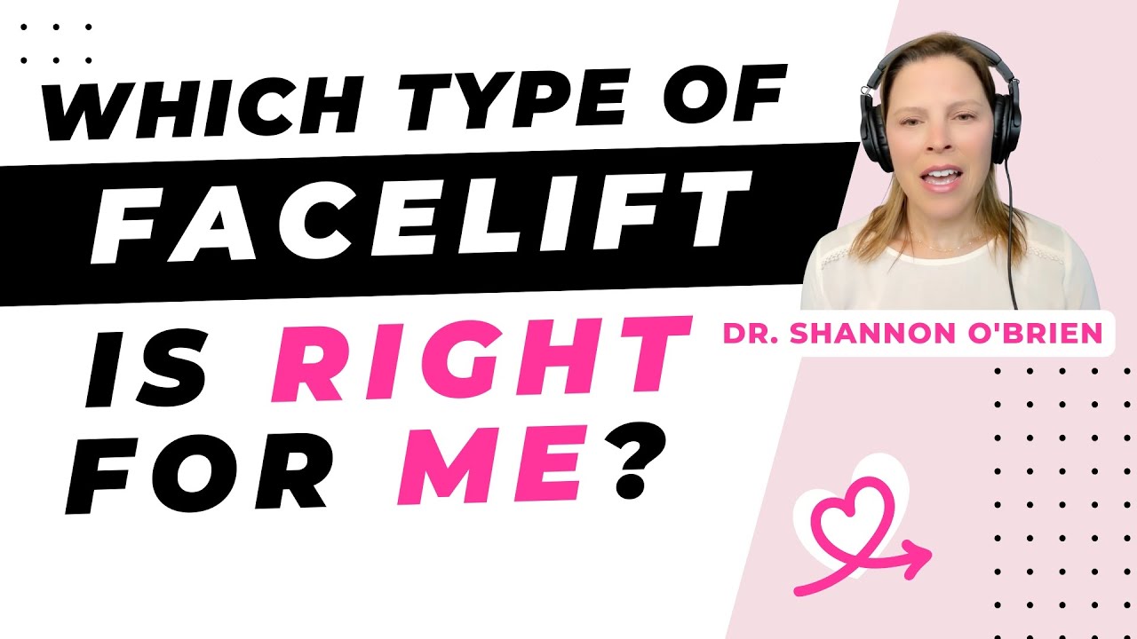 Which type of facelift is right for me? [Shannon O'Brien, MD, Portland]