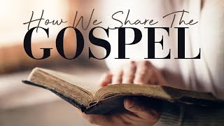 How We Share The Gospel