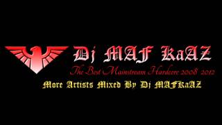 Dj MAF KaAZ - The Best Mainstream Hardcore 2008 2012