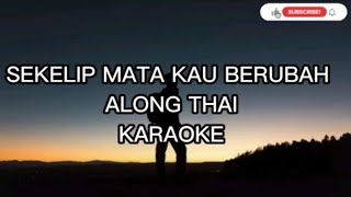 Download lagu Sekelip Mata Kau Berubah - Along Thai [Karaoke] mp3