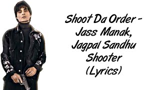 Shoot Da Order LYRICS - Shooter  Jass Manak  Jagpa
