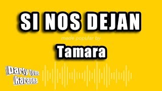 Tamara - Si Nos Dejan (Versión Karaoke)