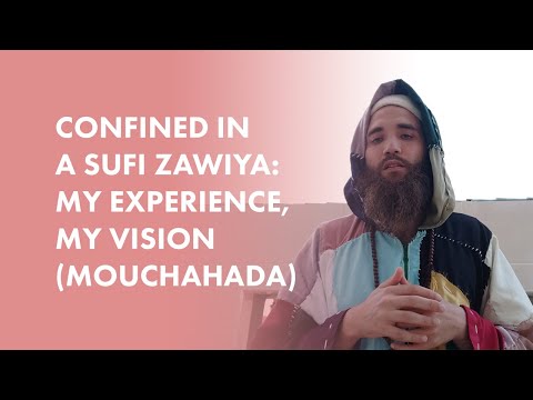 Confined in a sufi zawiya: my experience, my vision (mouchahada)