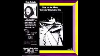♦Tsuyoshi Yamamoto Trio ♦ "Live at Misty" Full Album ♦