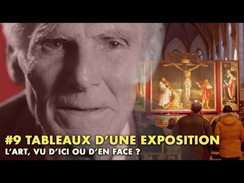 #9 TABLEAUX D'UNE EXPOSITION : L'art, vu d'ici ou d'en face?