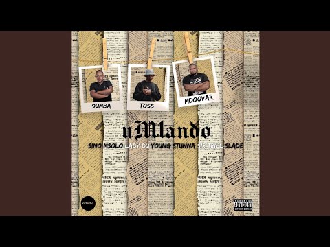 TOSS , 9UMBA & MDOOVAR - UMLANDO FT. SINO MSOLO , LADY DU , YOUNG STUNNA , SIR TRILL & SLADE