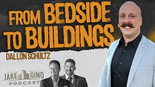From Bedside to Buildings: How Dallon Schultz Became the Capitalist Pro | Jake & Gino Podcast