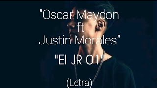 Oscar Maydon ft Justin Morales  - El JR 01 (Letra)