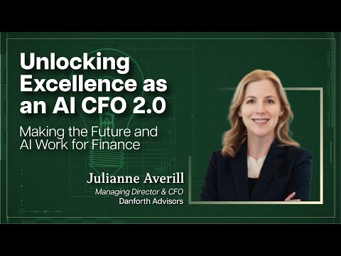 Unlocking Financial Excellence as an AI CFO 2.0: Making the Future & AI Work for Finance, Today