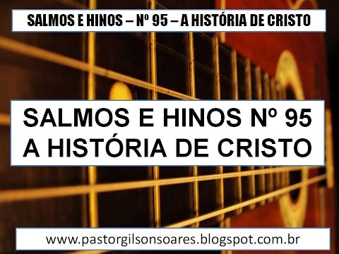 A História De Cristo (salmos E Hinos 95) - Salmos e Hinos (Hinário Congregacional)