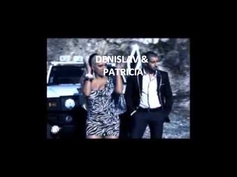 NEW DENISLAV & PATRICIA  HIT 2013