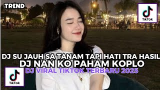 Download lagu DJ SU JAUH SA TANAM TAPI HATI TRA HASIL KOPLO VIRAL TIKTOK TERBARU 2025 | ENDY FVNKY FULL BASS mp3