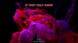 Black Atlass - If Only They Knew (Flou Remix)