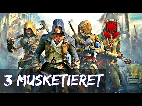 Tre Musketieret !! - Assassin's Creed Unity SHQIP | SHQIPGaming
