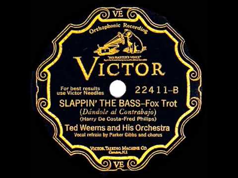1930 Ted Weems - Slappin’ The Bass (Parker Gibbs & chorus, vocal)