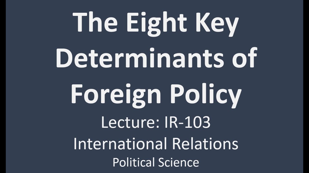 The Eight Key Determinants of Foreign Policy | International Relations | The Alalibo Lectures