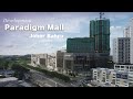 Development Update - Paradigm Mall Johor Bahru [4K60P]